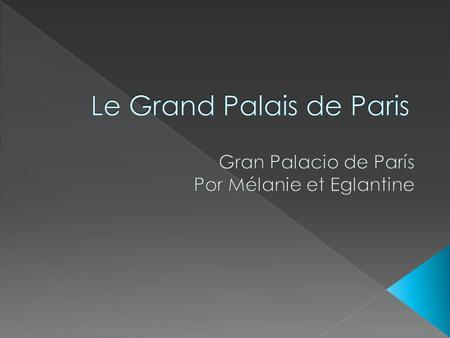 La façade du Grand Palais La fachada del Gran Palacio.