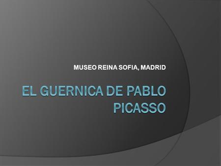 MUSEO REINA SOFIA, MADRID. El cuadro fue pintado en 1937 y simboliza la destrucci ó n de la ciudad de Guernica en el bombardeo alem á n que ocurri.