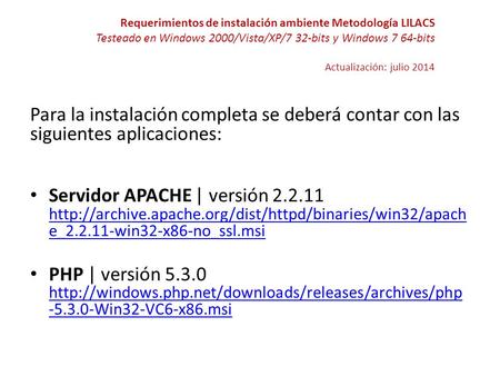 Para la instalación completa se deberá contar con las siguientes aplicaciones: Servidor APACHE | versión 2.2.11