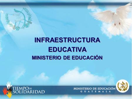 INFRAESTRUCTURA EDUCATIVA MINISTERIO DE EDUCACIÓN INFRAESTRUCTURA EDUCATIVA MINISTERIO DE EDUCACIÓN.