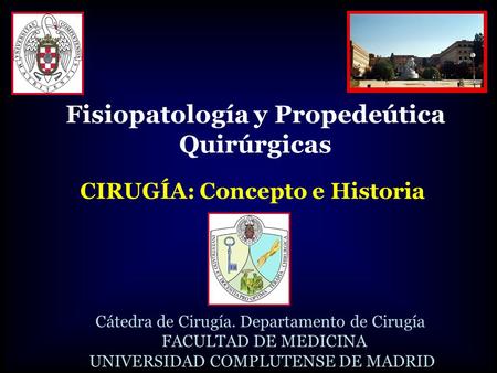 Fisiopatología y Propedeútica CIRUGÍA: Concepto e Historia