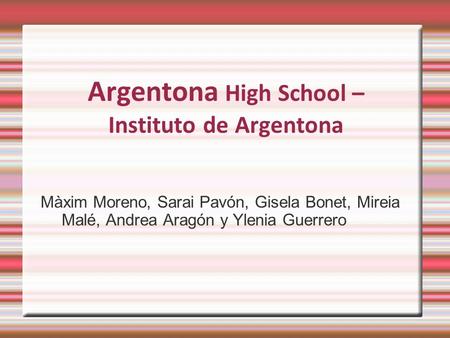 Argentona High School – Instituto de Argentona Màxim Moreno, Sarai Pavón, Gisela Bonet, Mireia Malé, Andrea Aragón y Ylenia Guerrero.