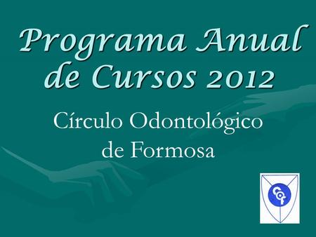 Programa Anual de Cursos 2012 Círculo Odontológico de Formosa.