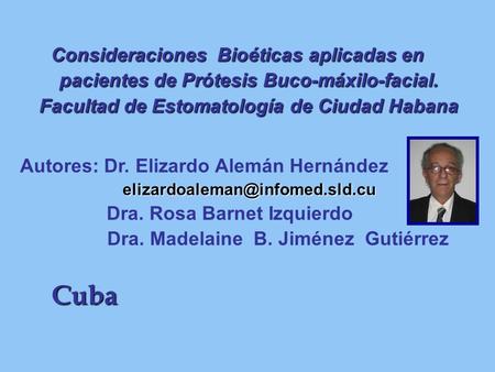 Consideraciones Bioéticas aplicadas en pacientes de Prótesis Buco-máxilo-facial. Facultad de Estomatología de Ciudad Habana