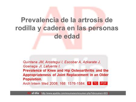 Prevalencia de la artrosis de rodilla y cadera en las personas de edad Quintana JM, Arostegui I, Escobar A, Azkarate J, Goenaga JI, Lafuente I. Prevalence.