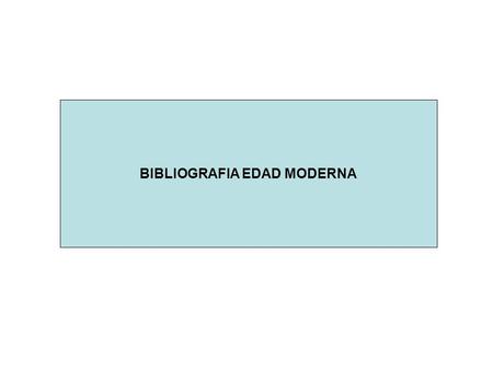 BIBLIOGRAFIA EDAD MODERNA