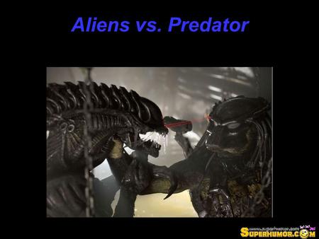 Aliens vs. Predator. Aliens vs. Predator Requiem, esta basada en dos violentas e implacables razas alienígenas luchan entre ellas en una inhóspita ciudad.
