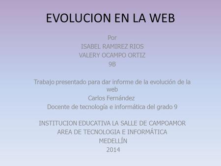 EVOLUCION EN LA WEB Por ISABEL RAMIREZ RIOS VALERY OCAMPO ORTIZ 9B
