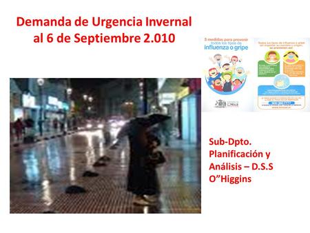Demanda de Urgencia Invernal al 6 de Septiembre 2.010 Sub-Dpto. Planificación y Análisis – D.S.S O”Higgins.
