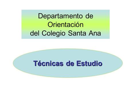 Departamento de Orientación del Colegio Santa Ana Técnicas de Estudio.