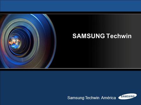 SAMSUNG Techwin Samsung Techwin América 1.