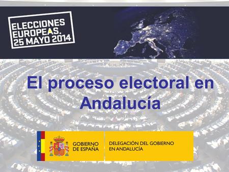 El proceso electoral en Andalucía. CENSO ELECTORAL CIUDADANOS DE LA UE RESIDENTES EN ESPAÑA (CERE) ESPAÑOLES RESIDENTES AUSENTES QUE VIVEN EN EL EXTRANJERO.