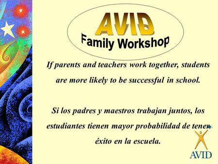 If parents and teachers work together, students are more likely to be successful in school. Si los padres y maestros trabajan juntos, los estudiantes.