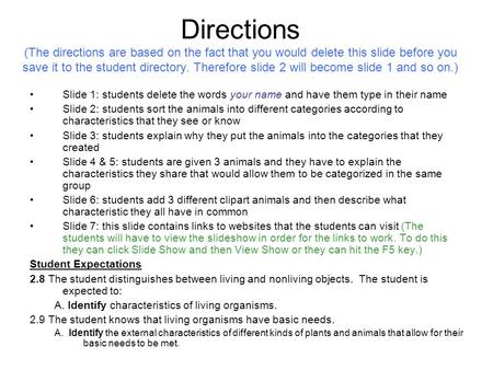 Directions (The directions are based on the fact that you would delete this slide before you save it to the student directory. Therefore slide 2 will become.
