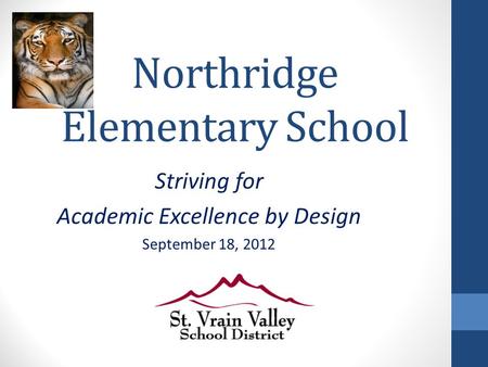 Northridge Elementary School Striving for Academic Excellence by Design September 18, 2012.