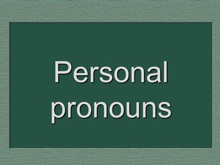 Personal pronouns. Yo Tú Él Ella Usted (Ud.)