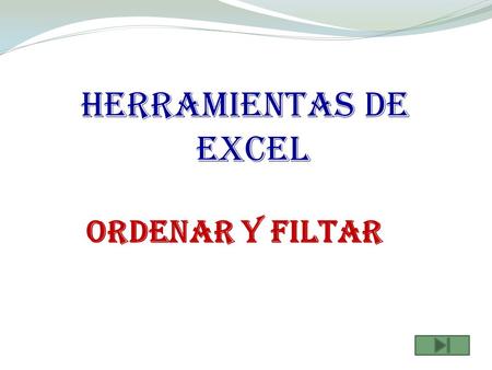 HERRAMIENTAS DE EXCEL ORDENAR Y FILTAR.