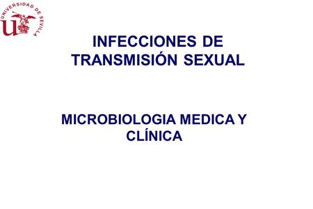 INFECCIONES DE TRANSMISIÓN SEXUAL MICROBIOLOGIA MEDICA Y CLÍNICA