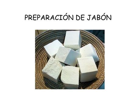PREPARACIÓN DE JABÓN.