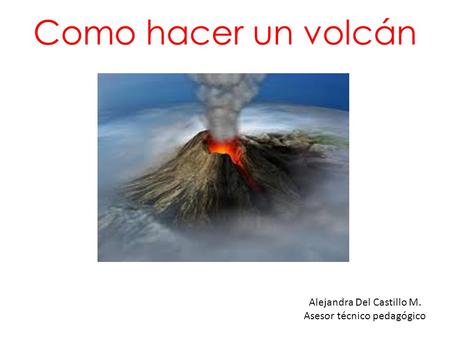 Como hacer un volcán Alejandra Del Castillo M.