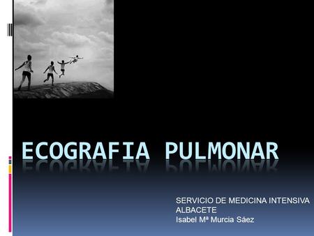 ECOGRAFIA PULMONAR SERVICIO DE MEDICINA INTENSIVA ALBACETE
