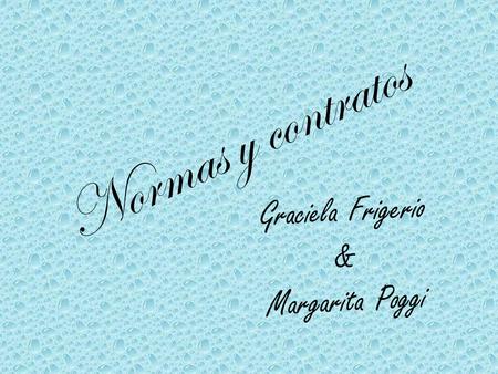 Normas y contratos Graciela Frigerio & Margarita Poggi.