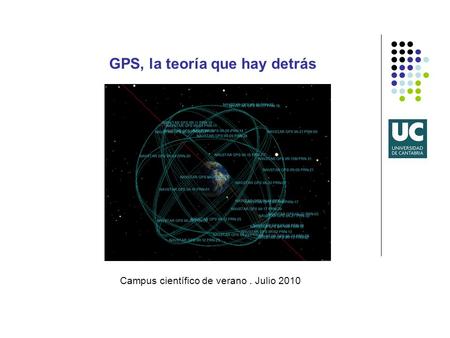GPS, la teoría que hay detrás Campus científico de verano. Julio 2010.