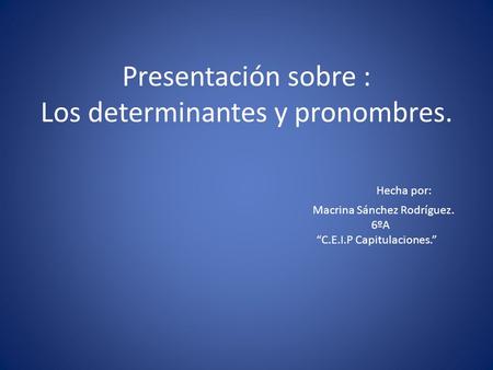 Presentación sobre : Los determinantes y pronombres
