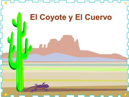 El Coyote y El Cuervo.