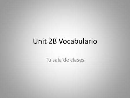 Unit 2B Vocabulario Tu sala de clases. La bandera.
