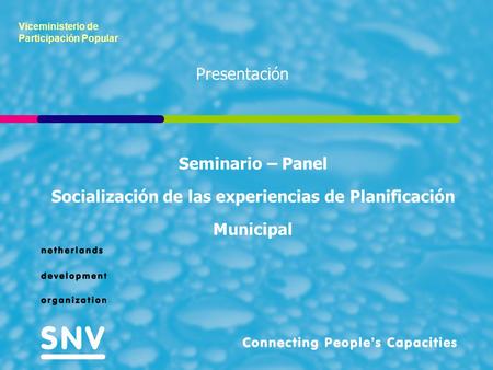Seminario – Panel Socialización de las experiencias de Planificación Municipal Presentación Viceministerio de Participación Popular.