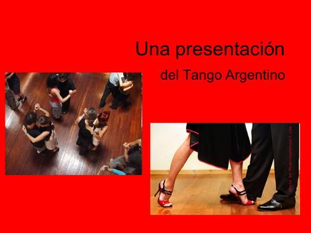 Una presentación del Tango Argentino.