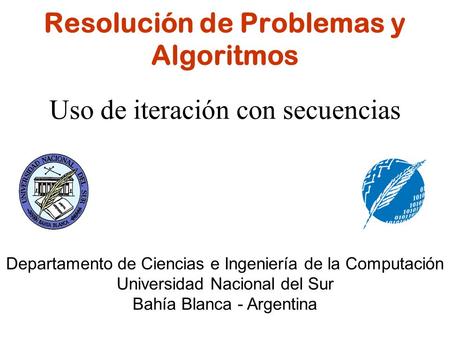 Resolución de Problemas y Algoritmos Uso de iteración con secuencias