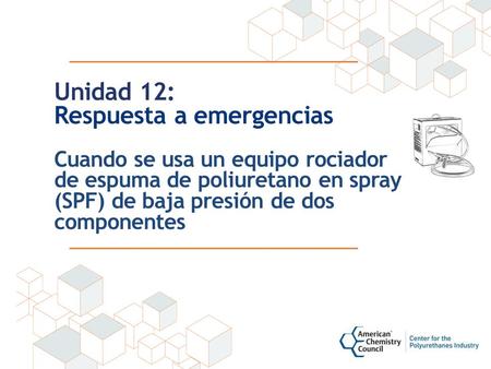 Unidad 12: Respuesta a emergencias Cuando se usa un equipo rociador de espuma de poliuretano en spray (SPF) de baja presión de dos componentes.