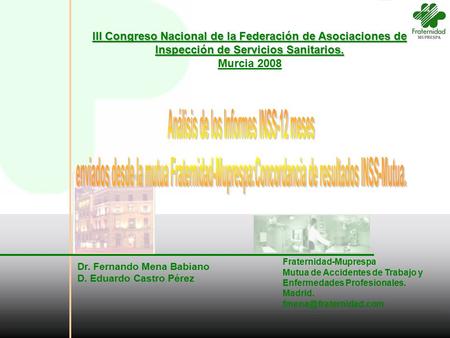 Fraternidad-Muprespa Mutua de Accidentes de Trabajo y Enfermedades Profesionales. Madrid. Dr. Fernando Mena Babiano D. Eduardo Castro.