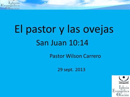 El pastor y las ovejas San Juan 10:14 Pastor Wilson Carrero