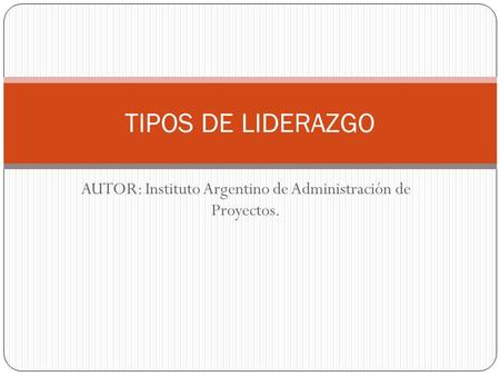 AUTOR: Instituto Argentino de Administración de Proyectos.