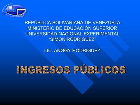 REPÚBLICA BOLIVARIANA DE VENEZUELA MINISTERIO DE EDUCACIÓN SUPERIOR UNIVERSIDAD NACIONAL EXPERIMENTAL “SIMON RODRIGUEZ” LIC. ANGGY RODRIGUEZ.