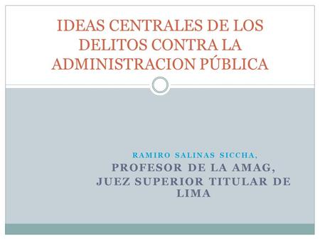 IDEAS CENTRALES DE LOS DELITOS CONTRA LA ADMINISTRACION PÚBLICA