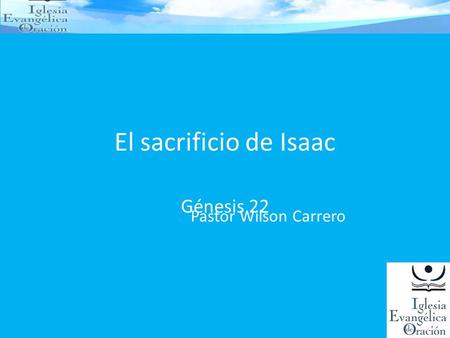 El sacrificio de Isaac Génesis 22 Pastor Wilson Carrero.
