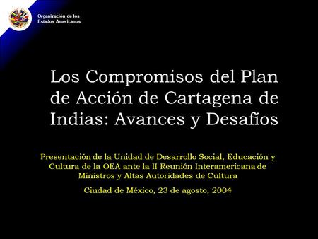 Presentación de la Unidad de Desarrollo Social, Educación y Cultura de la OEA ante la II Reunión Interamericana de Ministros y Altas Autoridades de Cultura.
