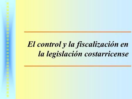 El control y la fiscalización en la legislación costarricense.