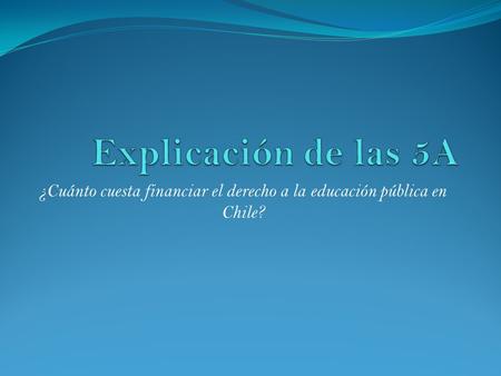 ¿Cuánto cuesta financiar el derecho a la educación pública en Chile?