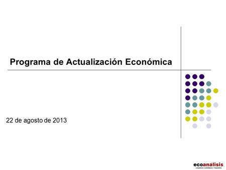 Programa de Actualización Económica 22 de agosto de 2013.