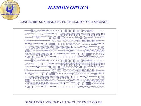 ILUSION OPTICA CONCENTRE SU MIRADA EN EL RECUADRO POR 5 SEGUNDOS ====]]\\\\\///////*****