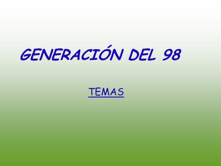 GENERACIÓN DEL 98 TEMAS.