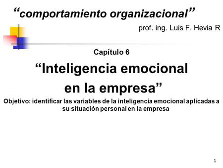 “comportamiento organizacional” prof. ing. Luis F. Hevia R