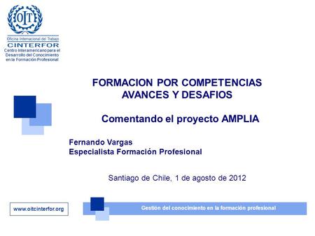 www.oitcinterfor.org Gestión del conocimiento en la formación profesional Centro Interamericano para el Desarrollo del Conocimiento en la Formación Profesional.