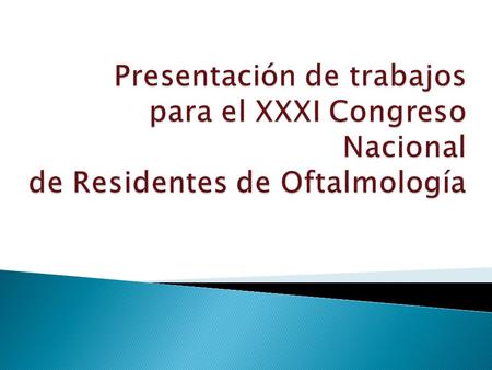  Los trabajos escritos deben cumplir con los lineamientos para publicación de la Revista Mexicana de Oftalmología.  Revista Mexicana de Oftalmología.