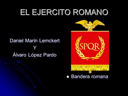 EL EJERCITO ROMANO Daniel Marín Lemckert Y Álvaro López Pardo